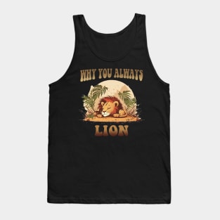 Why You Always Lion Tank Top